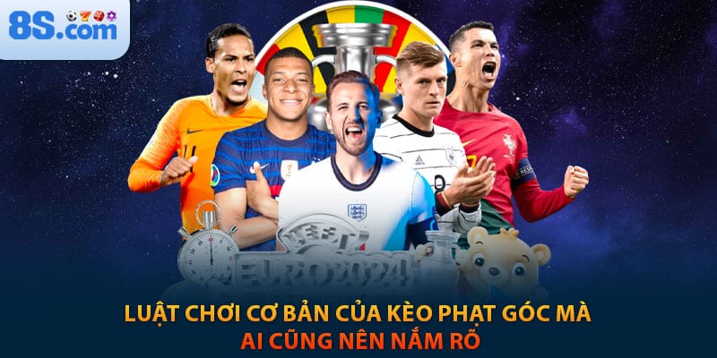 Luật chơi cơ bản của kèo phạt góc mà ai cũng nên nắm rõ