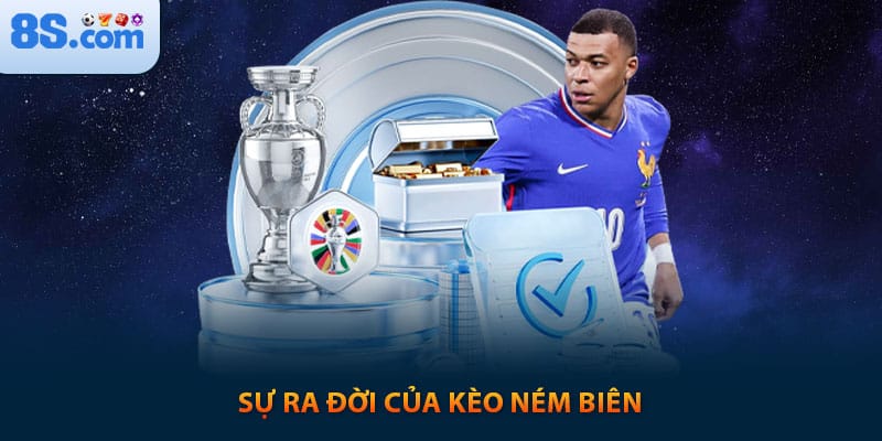 Sự ra đời của kèo ném biên